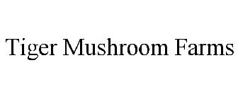 TIGER MUSHROOM FARMS