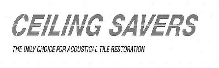 CEILING SAVERS THE ONLY CHOICE FOR ACOUSTICAL TILE RESTORATION