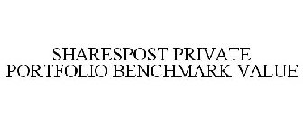 SHARESPOST PRIVATE PORTFOLIO BENCHMARK VALUE