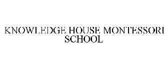 KNOWLEDGE HOUSE MONTESSORI SCHOOL