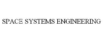 SPACE SYSTEMS ENGINEERING