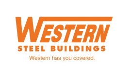 WESTERN STEEL BUILDINGS WESTERN HAS YOUCOVERED