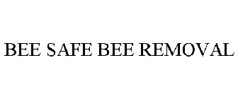 BEE SAFE BEE REMOVAL