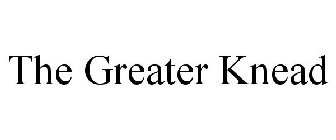THE GREATER KNEAD