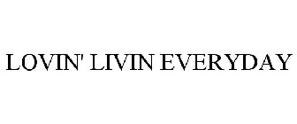 LOVIN' LIVIN EVERYDAY
