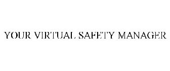 YOUR VIRTUAL SAFETY MANAGER