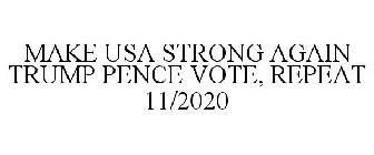 MAKE USA STRONG AGAIN TRUMP PENCE VOTE, REPEAT 11/2020