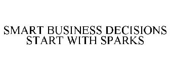 SMART BUSINESS DECISIONS START WITH SPARKS