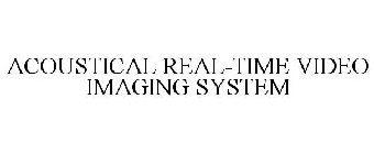 ACOUSTICAL REAL-TIME VIDEO IMAGING SYSTEM