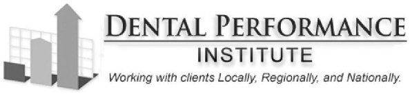 DENTAL PERFORMANCE INSTITUTE WORKING WITH CLIENTS LOCALLY, REGIONALLY, AND NATIONALLY.H CLIENTS LOCALLY, REGIONALLY, AND NATIONALLY.