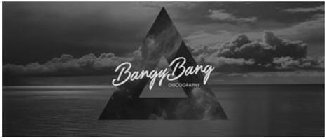 BANGY BANG DISCOGRAPHY