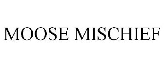 MOOSE MISCHIEF