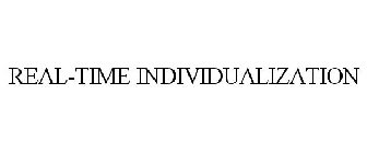 REAL-TIME INDIVIDUALIZATION