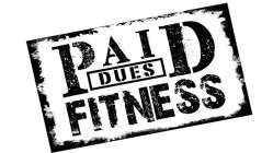PAID DUES FITNESS