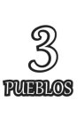 3 PUEBLOS