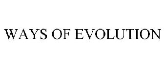 WAYS OF EVOLUTION
