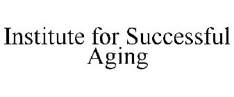INSTITUTE FOR SUCCESSFUL AGING
