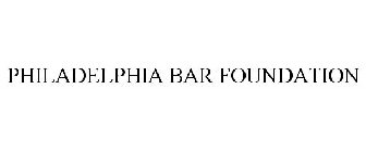 PHILADELPHIA BAR FOUNDATION