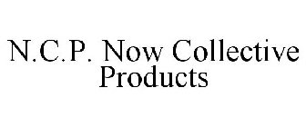 N.C.P. NOW COLLECTIVE PRODUCTS