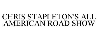 CHRIS STAPLETON'S ALL AMERICAN ROAD SHOW