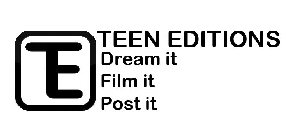TE TEEN EDITIONS DREAM IT FILM IT POST IT