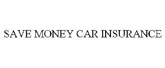 SAVE MONEY CAR INSURANCE