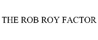 THE ROB ROY FACTOR