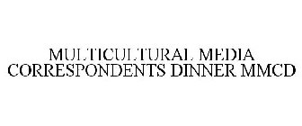 MULTICULTURAL MEDIA CORRESPONDENTS DINNER MMCD