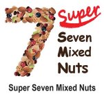 7 SUPER SEVEN MIXED NUTS SUPER SEVEN MIXED NUTS