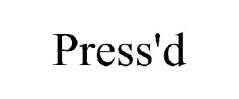 PRESS'D