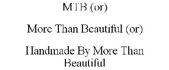 MTB (OR) MORE THAN BEAUTIFUL (OR) HANDMADE BY MORE THAN BEAUTIFUL