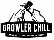 GROWLER CHILL CHILL OUT, AND DRINK A BEER.
