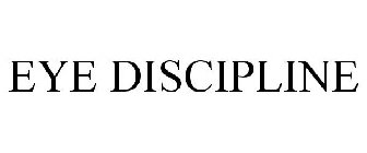 EYE DISCIPLINE