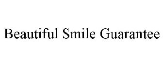 BEAUTIFUL SMILE GUARANTEE