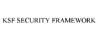 KSF SECURITY FRAMEWORK