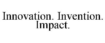 INNOVATION. INVENTION. IMPACT.