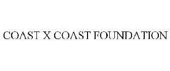 COAST X COAST FOUNDATION