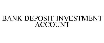 BANK DEPOSIT INVESTMENT ACCOUNT
