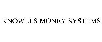 KNOWLES MONEY SYSTEMS