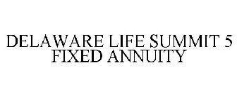 DELAWARE LIFE SUMMIT 5 FIXED ANNUITY