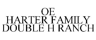 OE HARTER FAMILY DOUBLE H RANCH