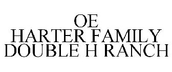 OE HARTER FAMILY DOUBLE H RANCH
