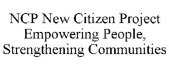 NCP NEW CITIZEN PROJECT EMPOWERING PEOPLE, STRENGTHENING COMMUNITIES