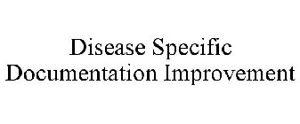 DISEASE SPECIFIC DOCUMENTATION IMPROVEMENT