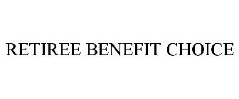 RETIREE BENEFIT CHOICE