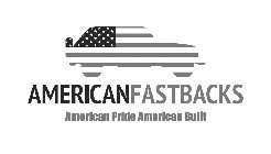 AMERICANFASTBACKS AMERICAN PRIDE AMERICAN BUILTN BUILT