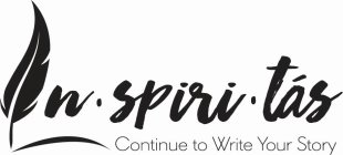 IN · SPIRI · TAS CONTINUE TO WRITE YOURSTORY