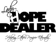 LADY HOPE DEALER HELPING OTHERS PROSPER ETERNALLY