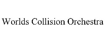 WORLDS COLLISION ORCHESTRA