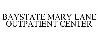 BAYSTATE MARY LANE OUTPATIENT CENTER